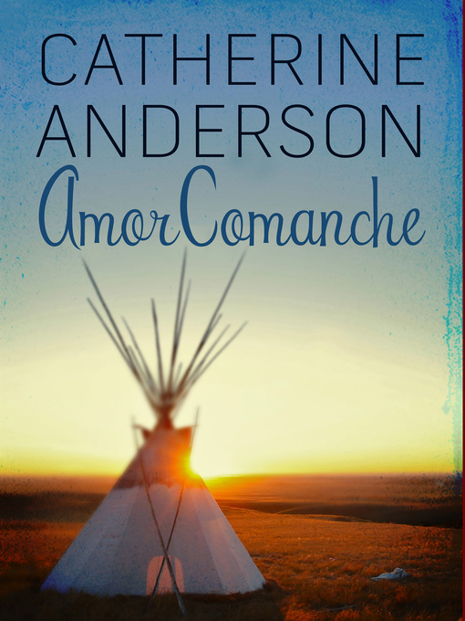 Title details for Amor comanche by Catherine Anderson - Available